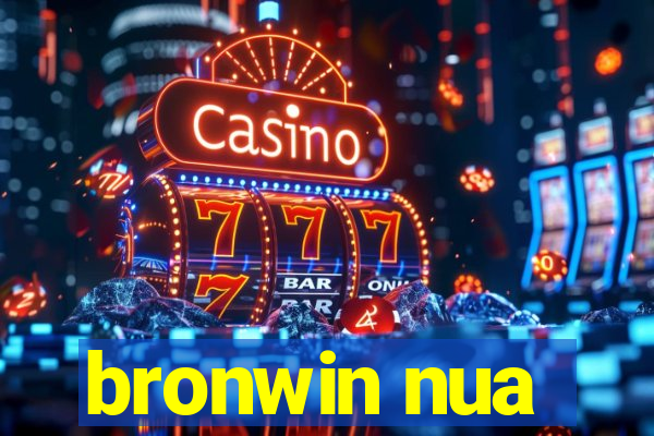 bronwin nua